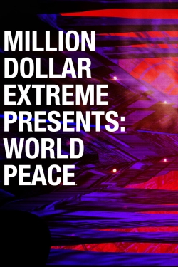 Watch Million Dollar Extreme Presents: World Peace Movies for Free