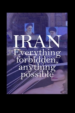 Watch Iran: Everything Forbidden, Anything Possible Movies for Free