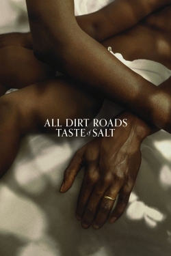 Watch All Dirt Roads Taste of Salt Movies for Free