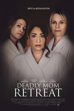 Watch Deadly Mom Retreat Movies for Free