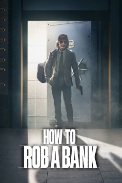 Watch How to Rob a Bank Movies for Free