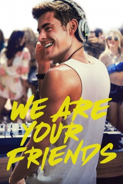 Watch We Are Your Friends Movies for Free