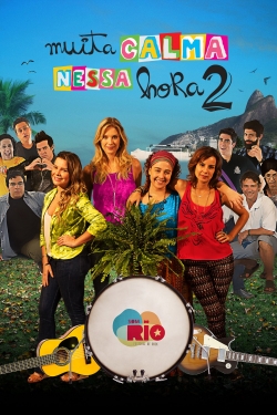 Watch Muita Calma Nessa Hora 2 Movies for Free