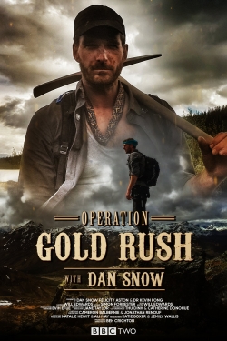 Watch Operation Gold Rush with Dan Snow Movies for Free