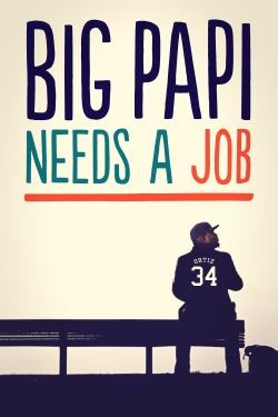 Watch Big Papi Needs a Job Movies for Free