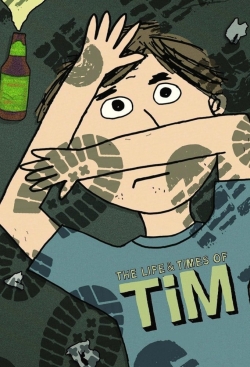 Watch The Life & Times of Tim Movies for Free