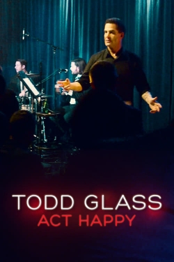 Watch Todd Glass: Act Happy Movies for Free