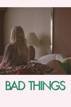 Watch Bad Things Movies for Free