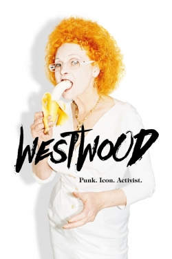 Watch Westwood: Punk, Icon, Activist Movies for Free
