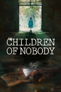 Watch Children of Nobody Movies for Free