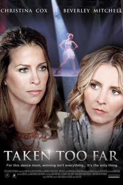 Watch Taken Too Far Movies for Free