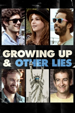 Watch Growing Up and Other Lies Movies for Free
