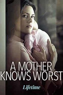 Watch A Mother Knows Worst Movies for Free