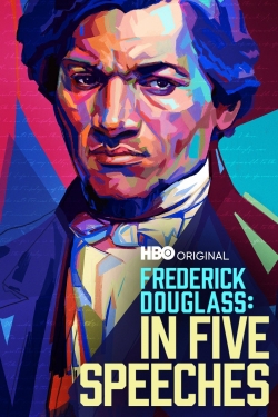 Watch Frederick Douglass: In Five Speeches Movies for Free