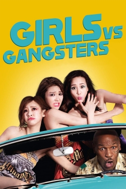 Watch Girls vs Gangsters Movies for Free