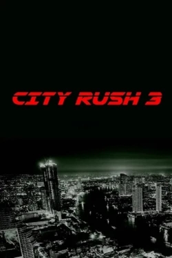 Watch City Rush 3 Movies for Free