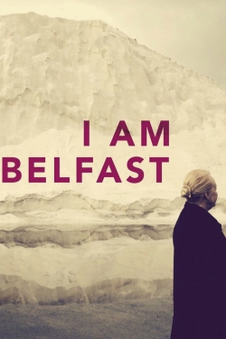Watch I Am Belfast Movies for Free