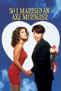 Watch So I Married an Axe Murderer Movies for Free