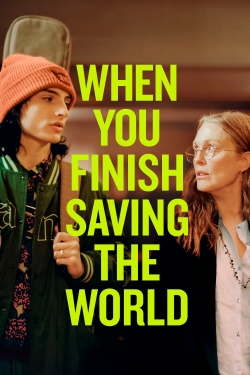 Watch When You Finish Saving The World Movies for Free