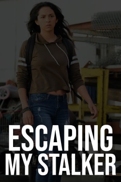 Watch Escaping My Stalker Movies for Free