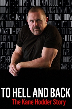 Watch To Hell and Back: The Kane Hodder Story Movies for Free