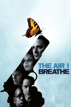 Watch The Air I Breathe Movies for Free