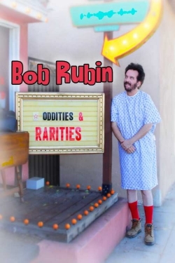 Watch Bob Rubin: Oddities and Rarities Movies for Free