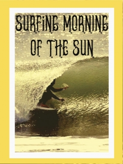 Watch Surfing Morning of the Sun Movies for Free