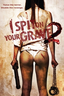 Watch I Spit on Your Grave 2 Movies for Free