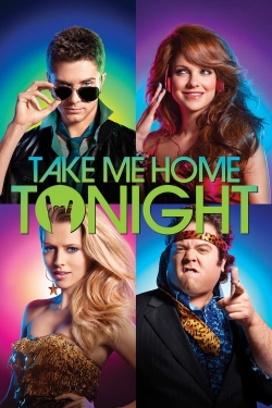 Watch Take Me Home Tonight Movies for Free