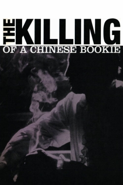Watch The Killing of a Chinese Bookie Movies for Free