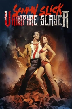 Watch Sammy Slick: Vampire Slayer Movies for Free