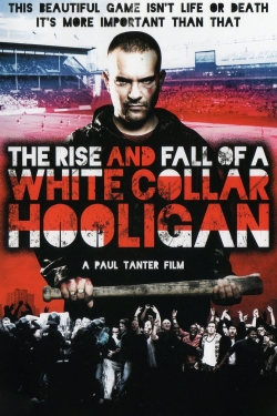 Watch The Rise & Fall of a White Collar Hooligan Movies for Free