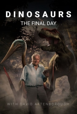 Watch Dinosaurs: The Final Day with David Attenborough Movies for Free