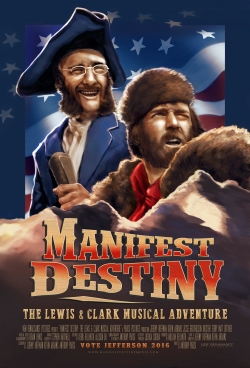 Watch Manifest Destiny: The Lewis & Clark Musical Adventure Movies for Free