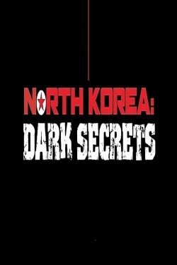 Watch North Korea: Dark Secrets Movies for Free
