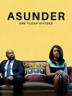 Watch Asunder, One Flesh Divided Movies for Free