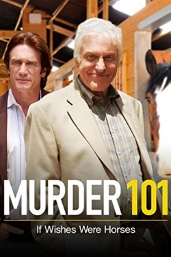 Watch Murder 101: If Wishes Were Horses Movies for Free