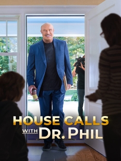 Watch House Calls with Dr Phil Movies for Free