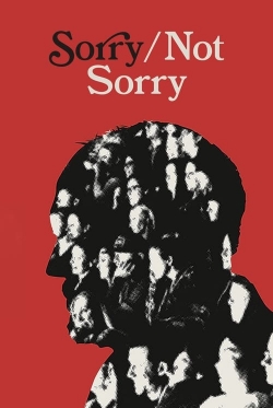 Watch Sorry/Not Sorry Movies for Free