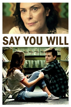 Watch Say You Will Movies for Free