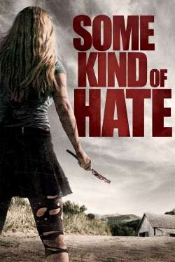 Watch Some Kind of Hate Movies for Free
