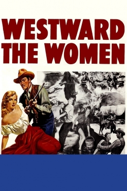 Watch Westward the Women Movies for Free