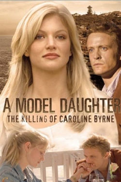 Watch A Model Daughter: The Killing of Caroline Byrne Movies for Free