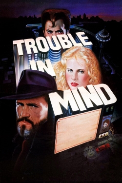 Watch Trouble in Mind Movies for Free