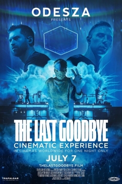 Watch ODESZA: The Last Goodbye Cinematic Experience Movies for Free