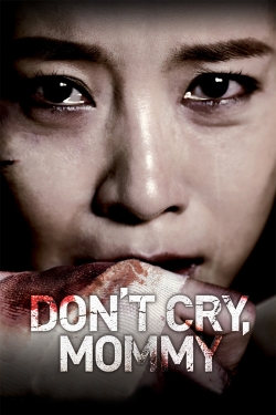 Watch Don't Cry, Mommy Movies for Free