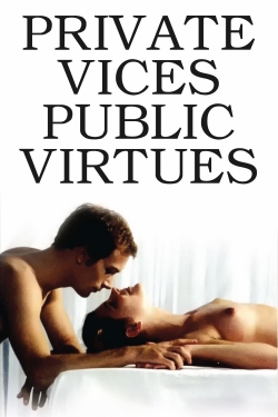 Watch Private Vices, Public Virtues Movies for Free