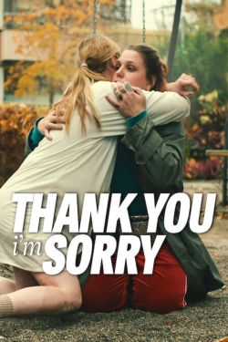 Watch Thank You, I'm Sorry Movies for Free