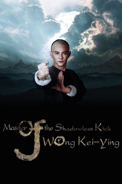 Watch Master Of The Shadowless Kick: Wong Kei-Ying Movies for Free